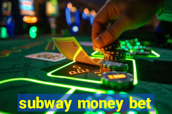 subway money bet